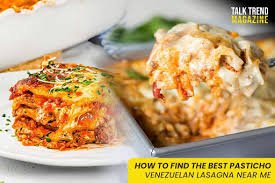 Best Pasticho Venezuelan Lasagna Near Me
